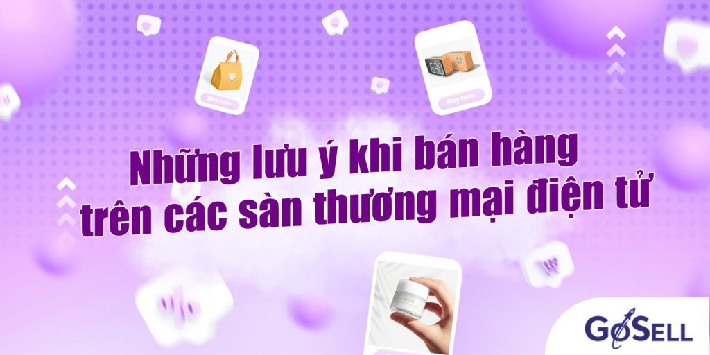 Sàn thương mại điện tử và những lưu ý khi bán hàng GOACADEMY HỌC