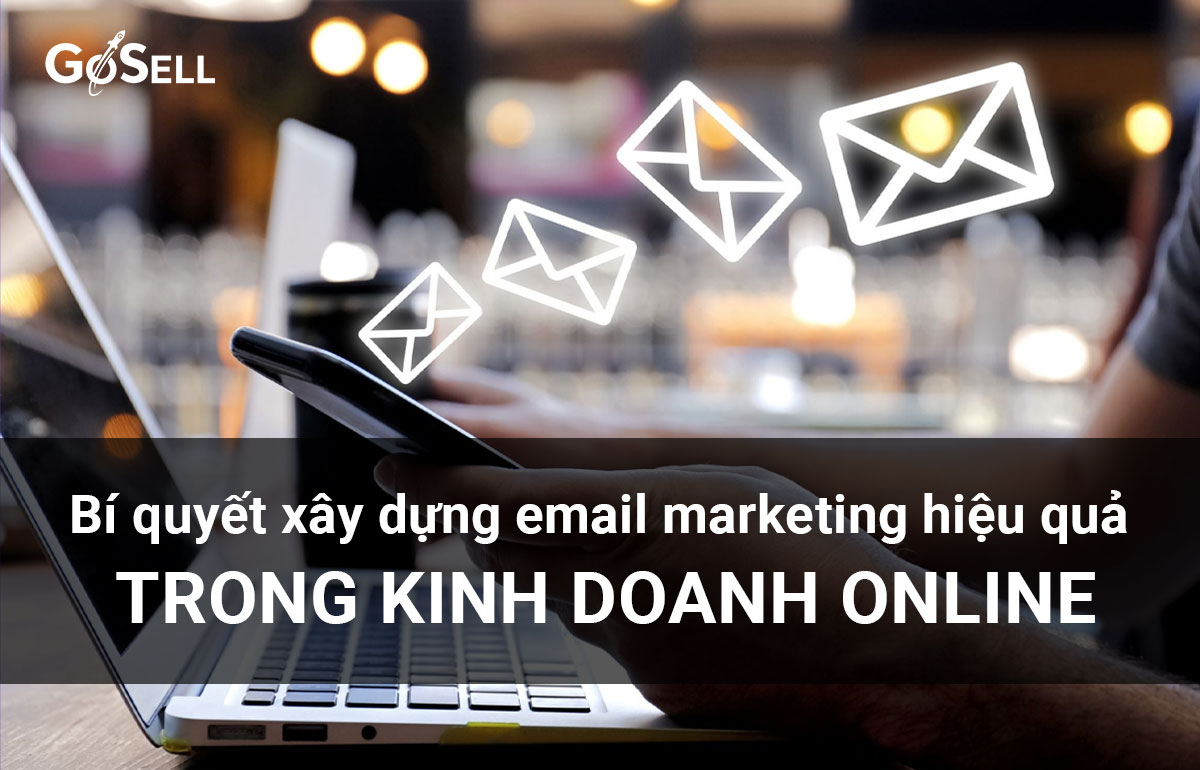 Bí quyết xây dựng email marketing hiệu quả trong kinh doanh online
