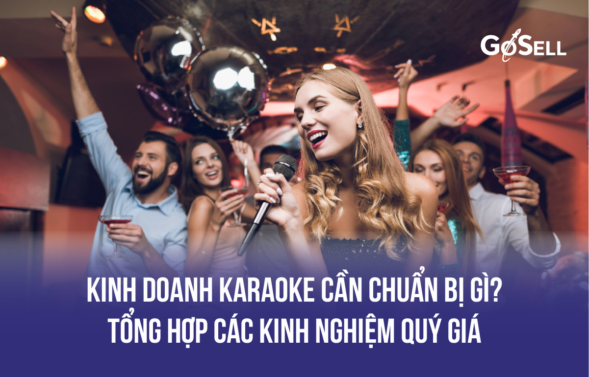 Kinh doanh karaoke cần chuẩn bị gì? Tổng hợp các kinh nghiệm quý giá