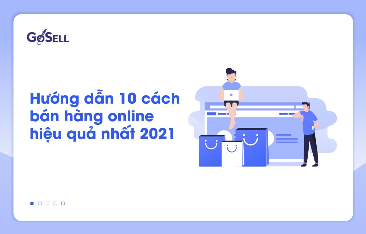 Hướng dẫn 10 cách bán hàng online hiệu quả nhất 2021