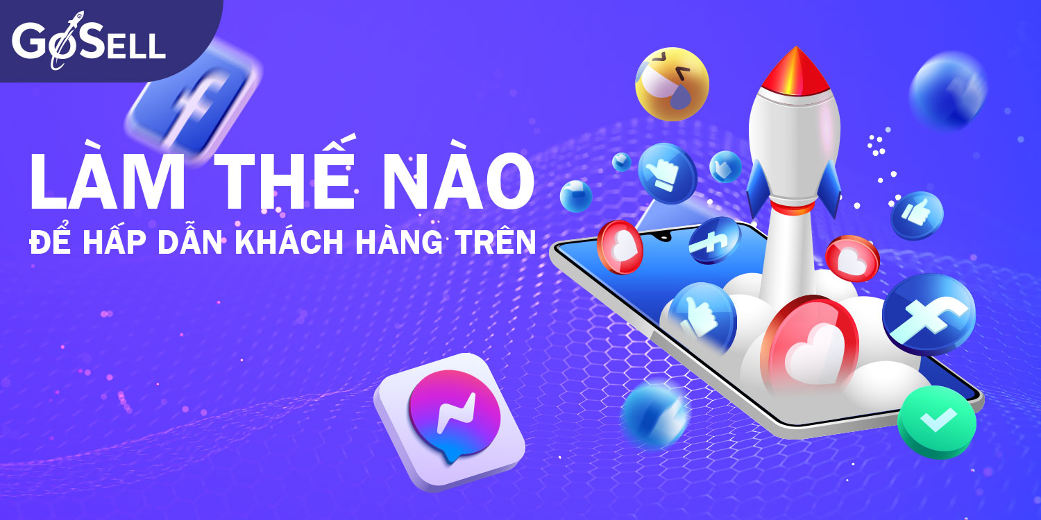 Phần mềm, ứng dụng: Tổng hợp cách thu hút khách hàng trên Facebook hiệu quả C%C3%A1ch-thu-h%C3%BAt-kh%C3%A1ch-h%C3%A0ng-tr%C3%AAn-facebook-1