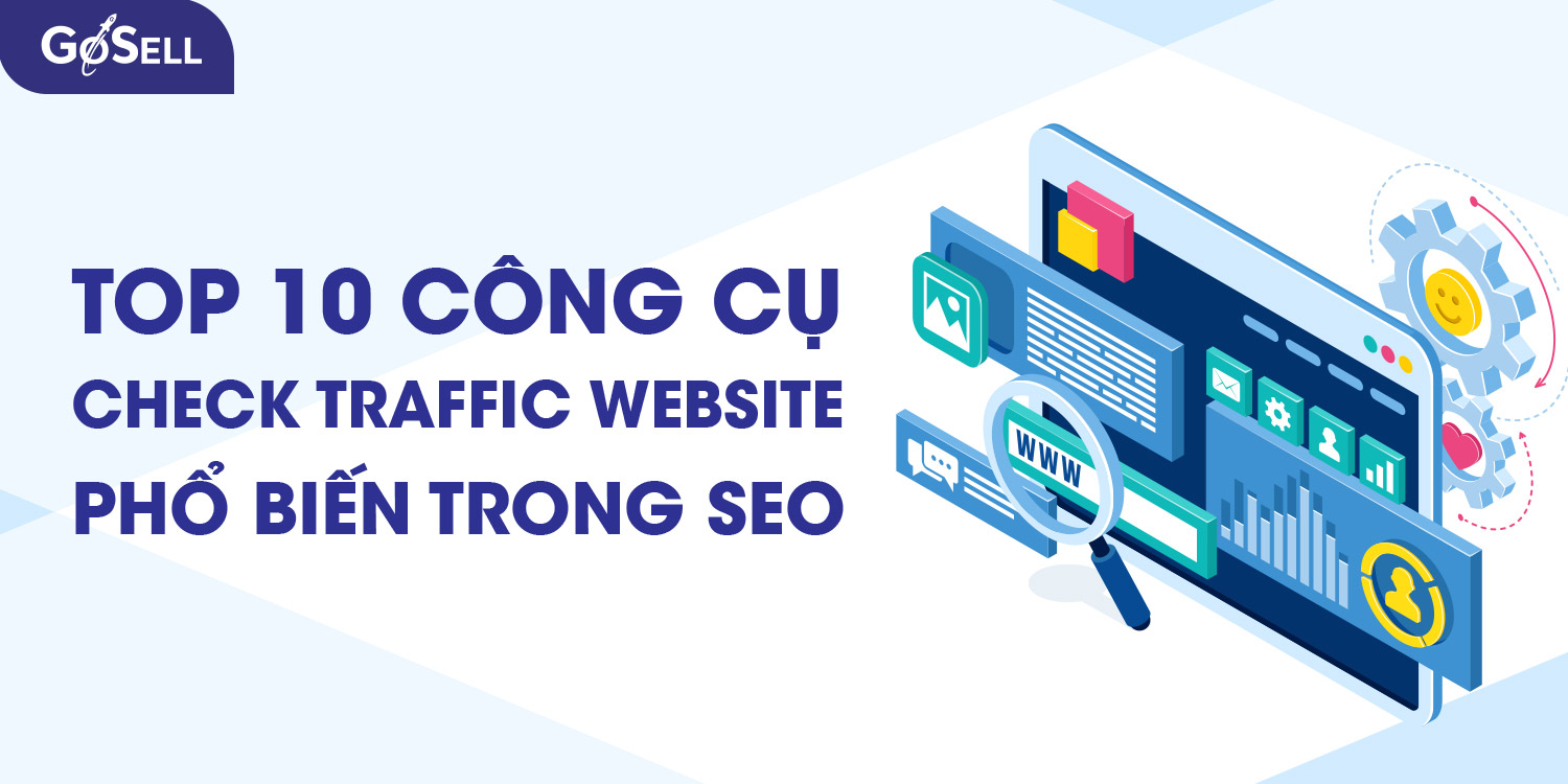 Top 10 công cụ check traffic website phổ biến trong SEO