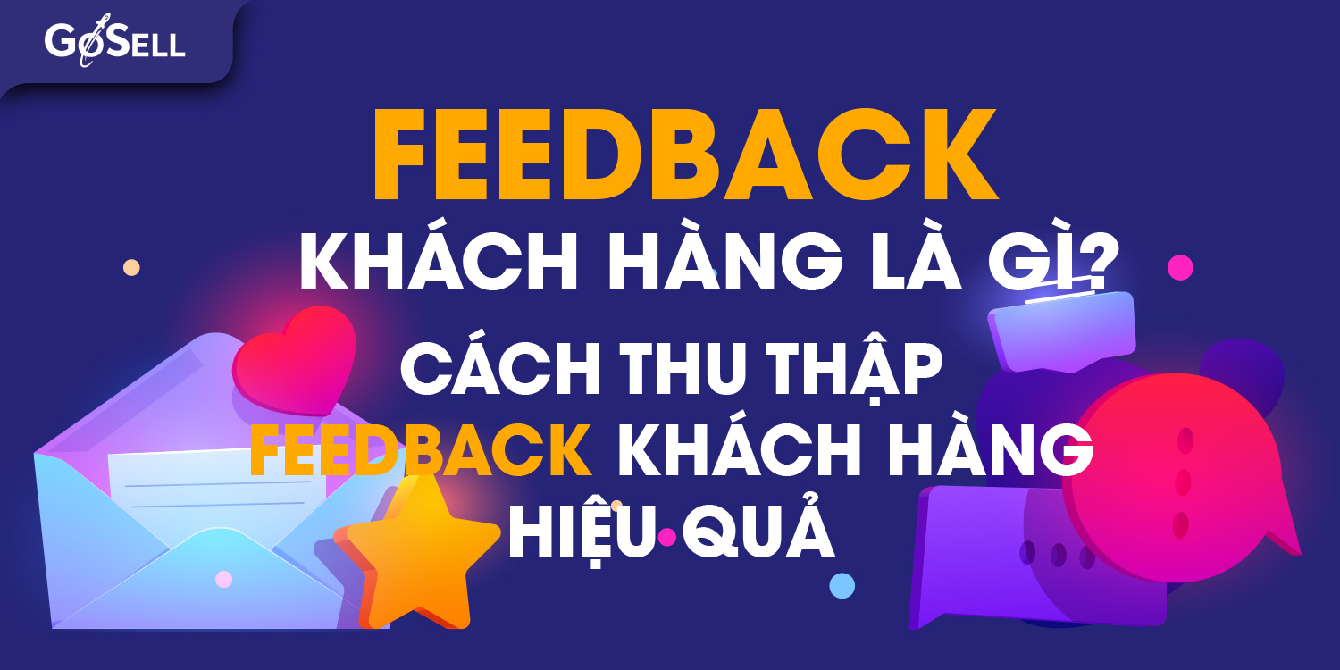 Feedback khách hàng là gì? Cách thu thập feedback khách hàng hiệu quả