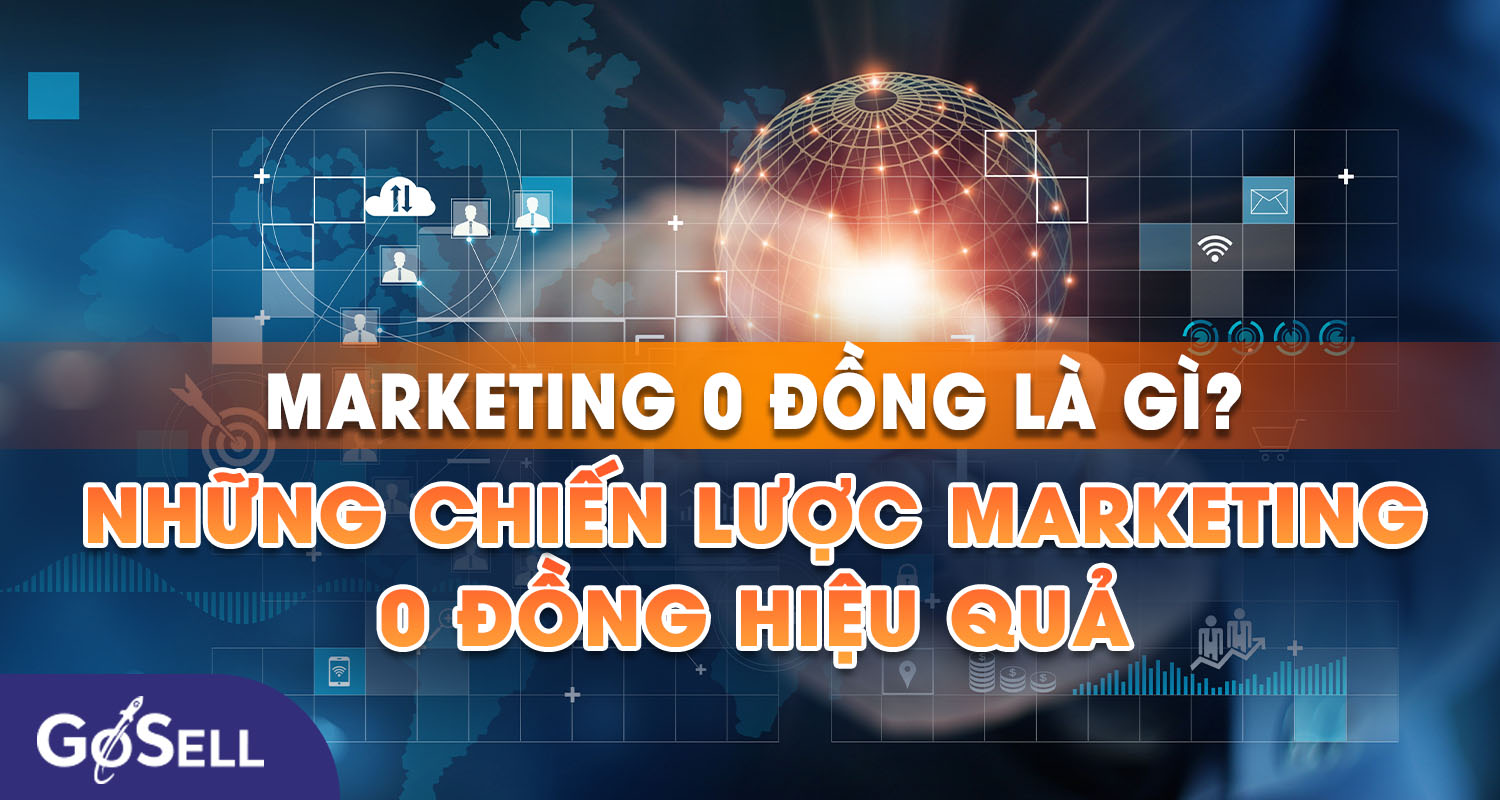 Tại sao Marketing 0 đồng lại được xem là chiến lược tiết kiệm và hiệu quả cho các doanh nghiệp?
