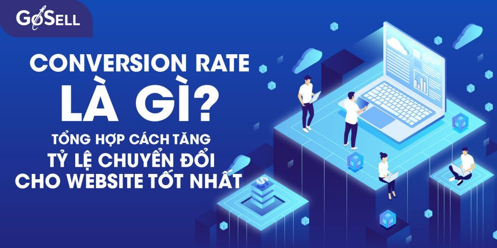 Conversion Rate Là Gì Tổng Hợp Cách Tăng Tỷ Lệ Chuyển đổi Cho Website Tốt Nhất Goacademy 0136