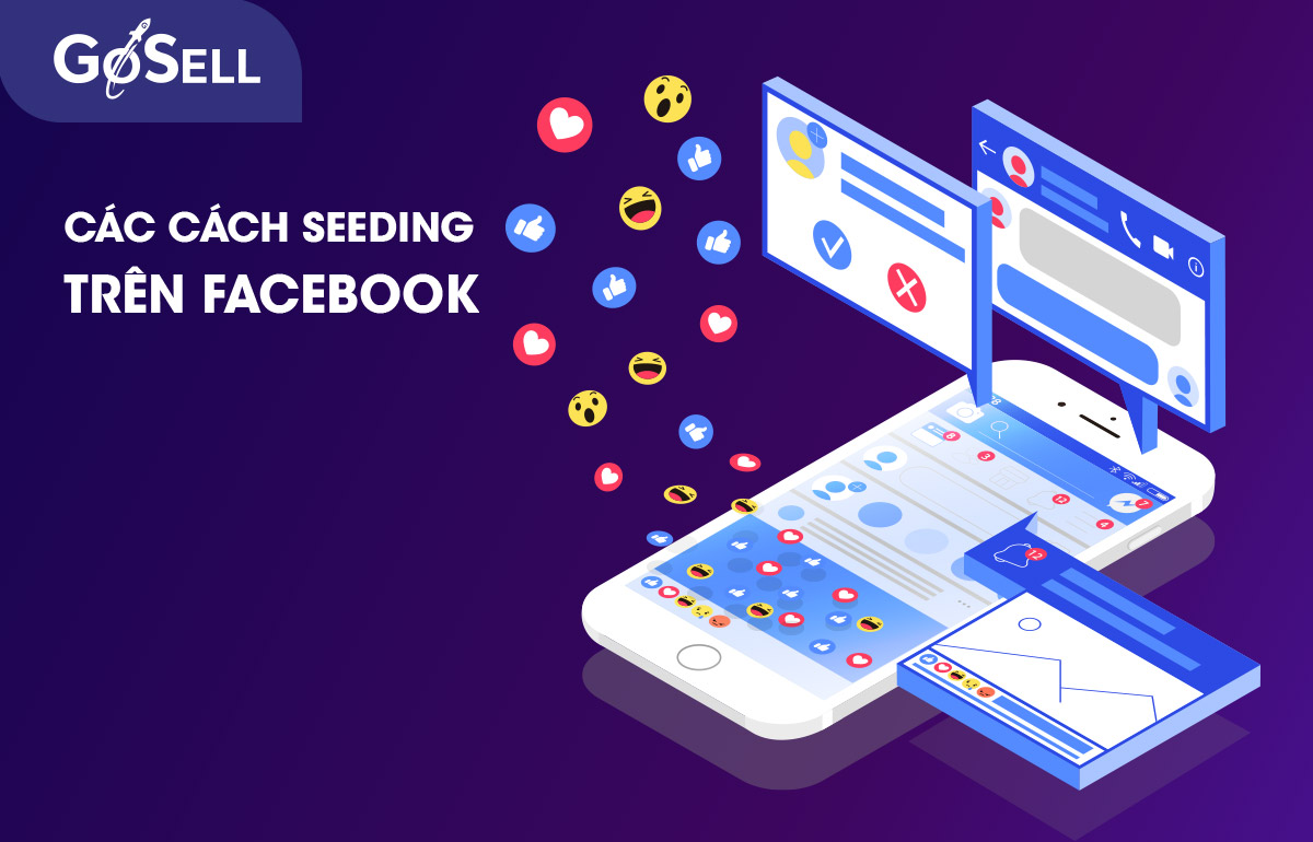 Cách Seeding trên Facebook giúp tăng tỷ lệ chốt đơn nhanh chóng