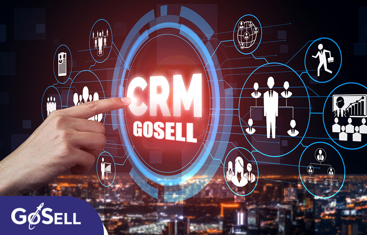 Phần mềm quản lý khách hàng (CRM) của GoSELL - tối ưu hiệu quả quản lý khách hàng