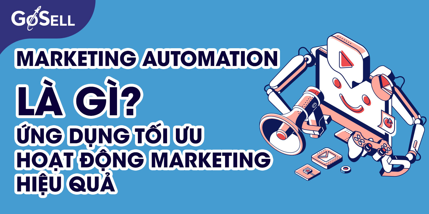 Marketing Automation là gì? Ứng dụng tối ưu hoạt động marketing hiệu quả