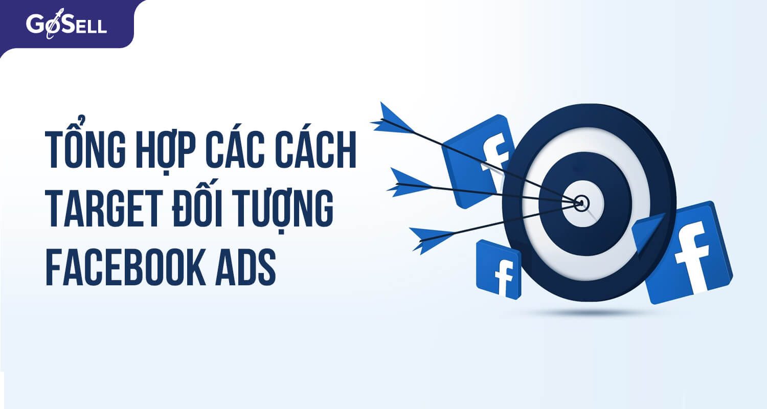 Tổng hợp các cách target đối tượng Facebook Ads hiệu quả