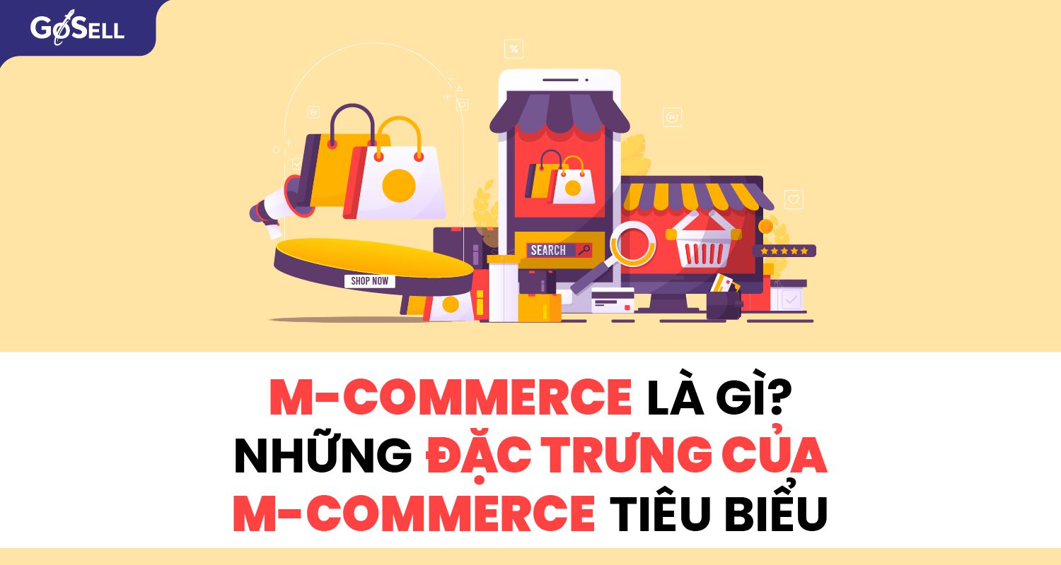 M-commerce là gì? Những đặc trưng của M-commerce tiêu biểu