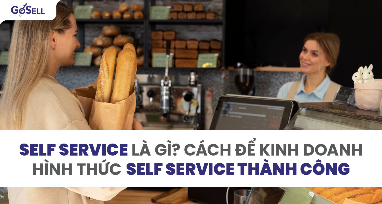 Self service là gì? Cách để kinh doanh hình thức self service thành công