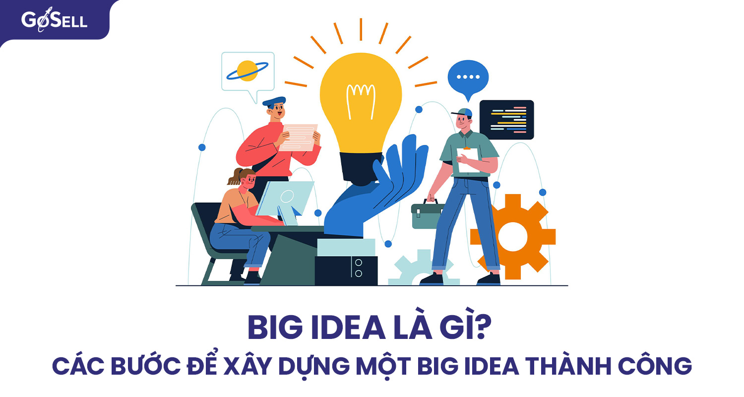 Big idea là gì? Các bước để xây dựng một big idea thành công