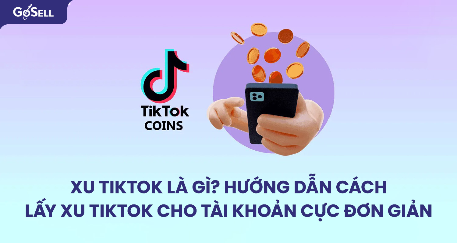 Xu Tiktok là gì? Hướng dẫn cách lấy xu Tiktok cho tài khoản cực đơn giản