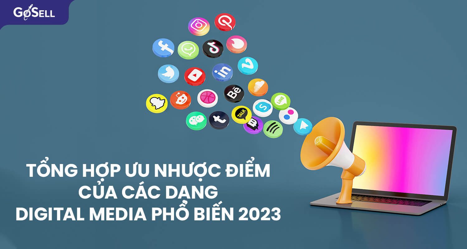 Tổng hợp ưu nhược điểm của các dạng digital media phổ biến 2023