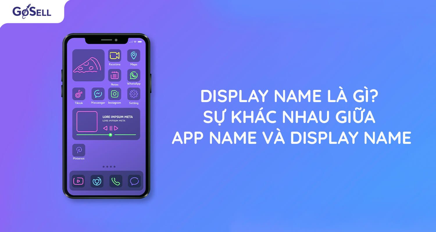 Display name là gì? Sự khác nhau giữa app name và display name