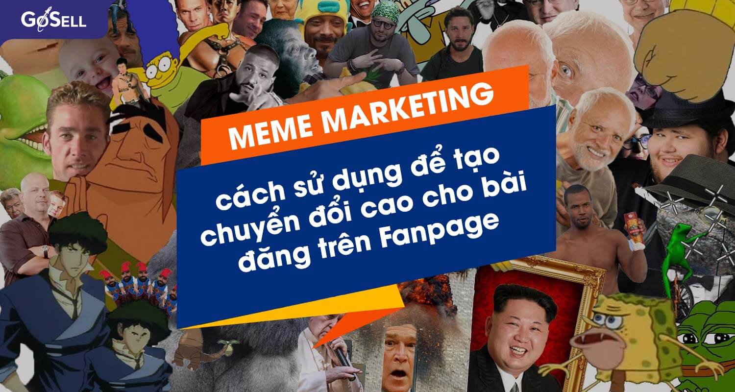 Meme marketing và cách sử dụng để tạo chuyển đổi cao cho bài đăng trên Fanpage
