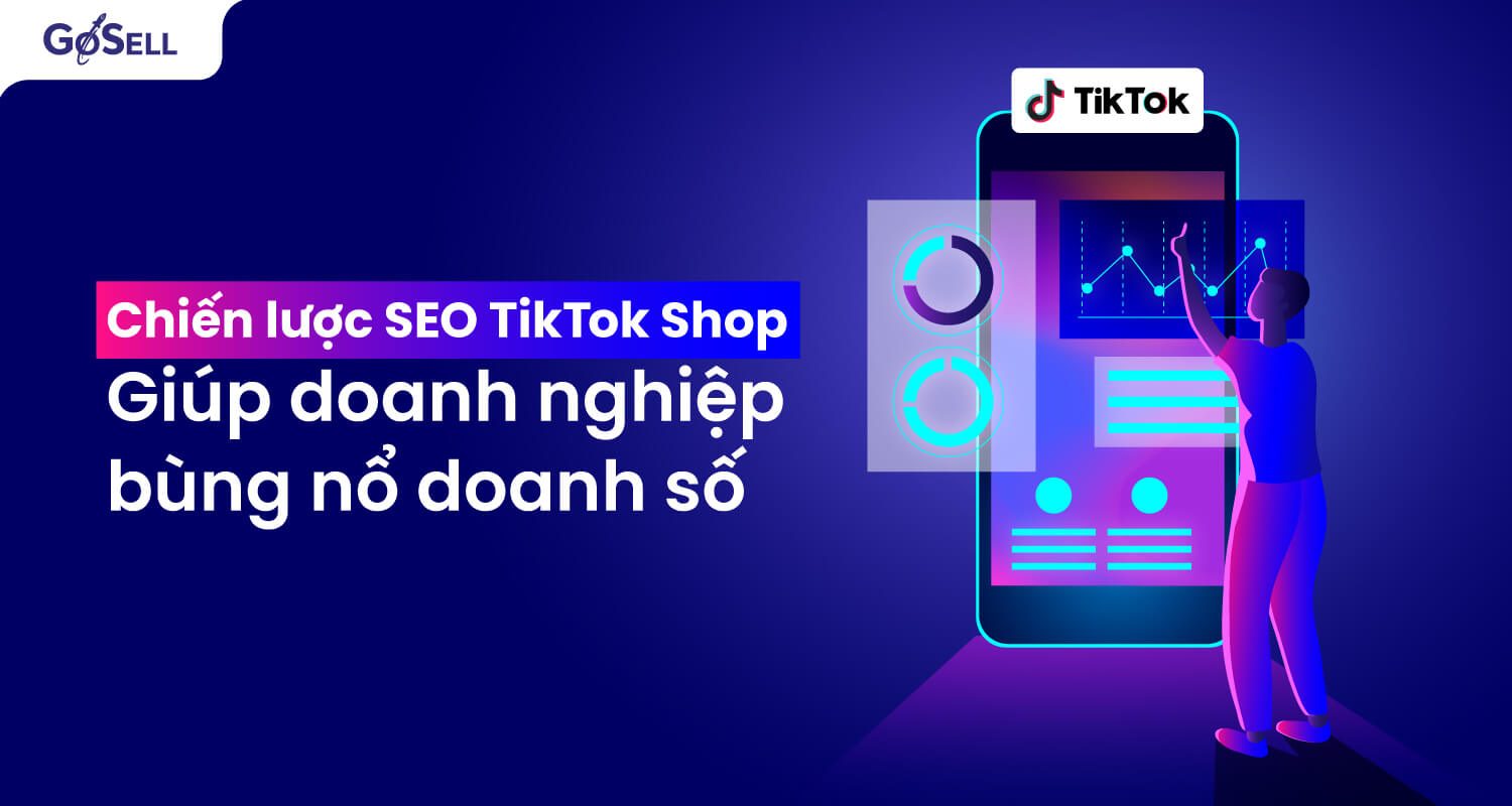 Chiến lược SEO TikTok Shop giúp doanh nghiệp bùng nổ doanh số