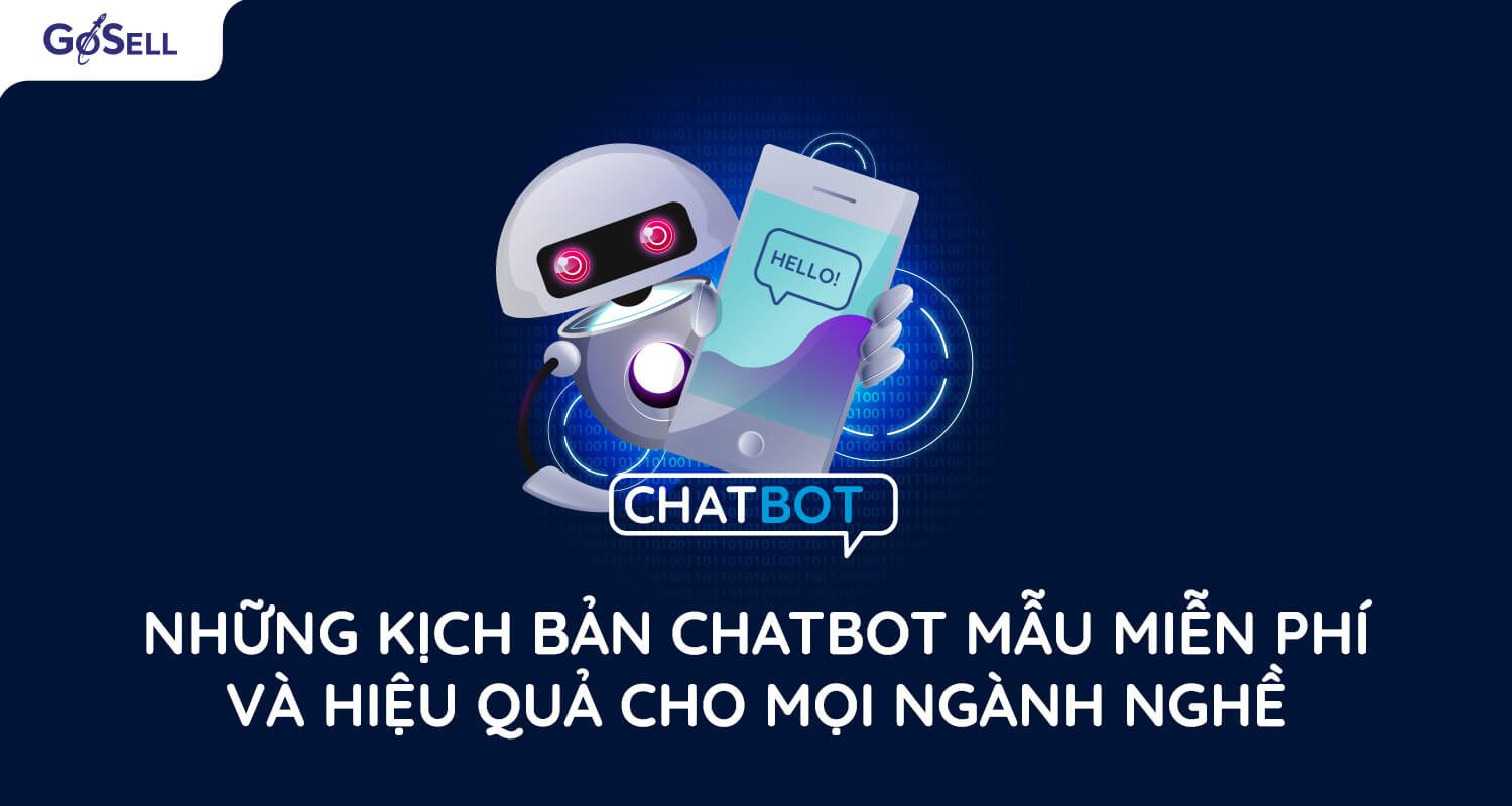 Những kịch bản chatbot mẫu miễn phí và hiệu quả cho mọi ngành nghề