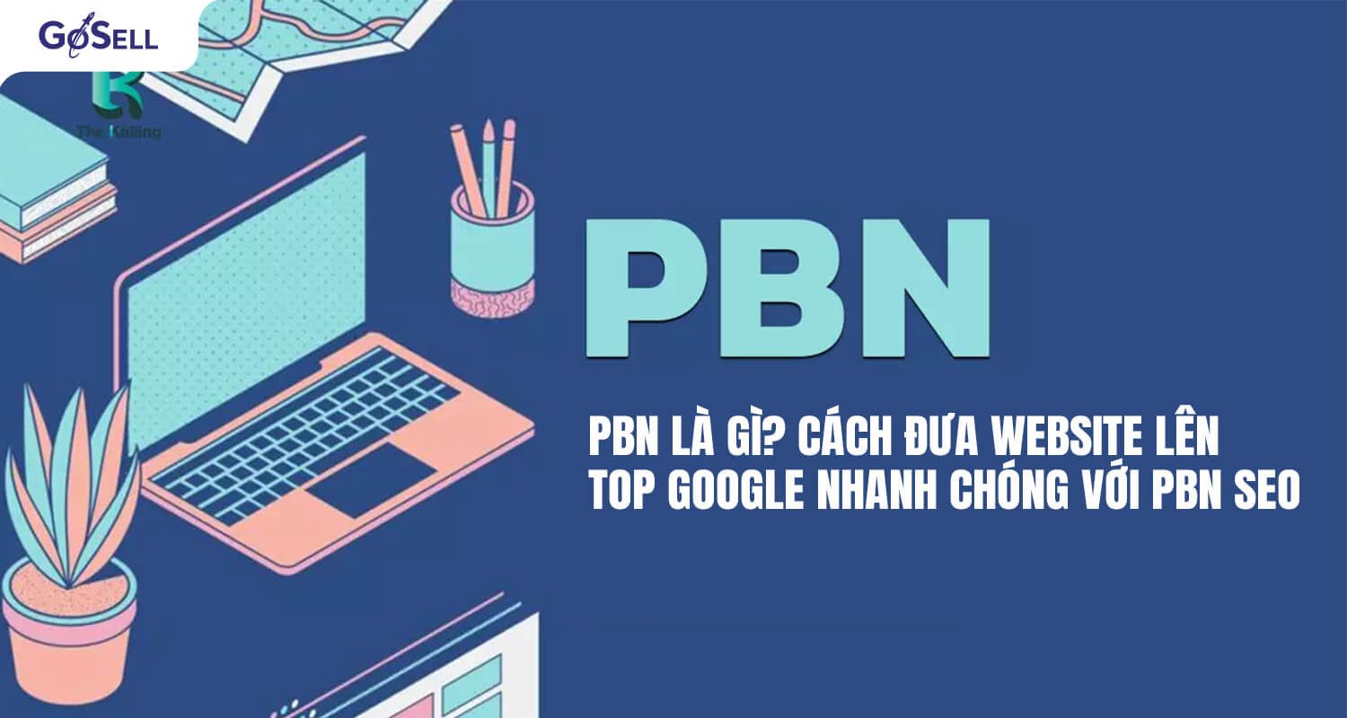 PBN là gì? Cách đưa website lên top Google nhanh chóng với PBN SEO
