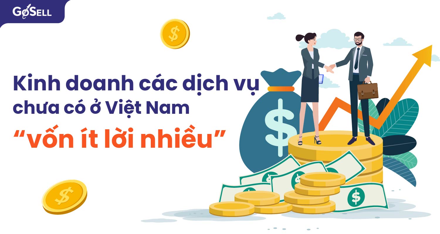Kinh doanh các dịch vụ chưa có ở Việt Nam “vốn ít lời nhiều”