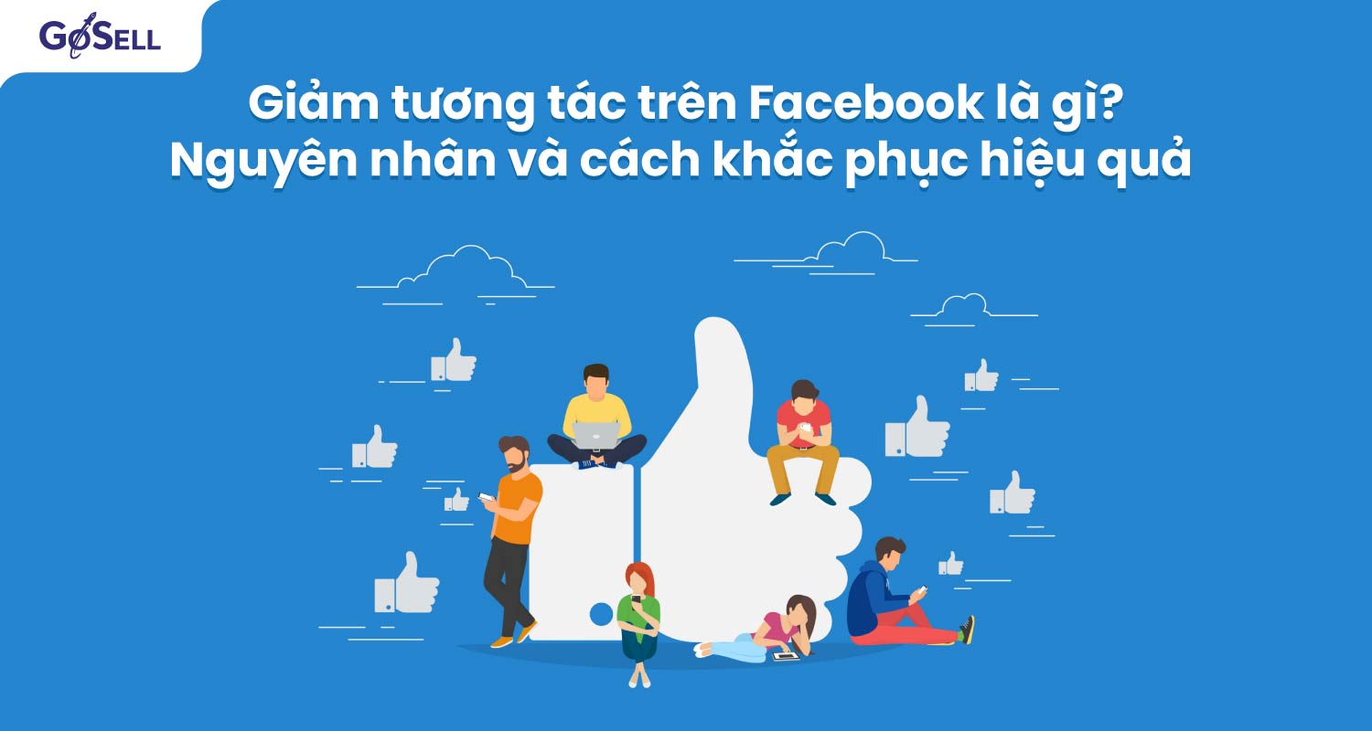giam-tuong-tac-tren-facebook-la-gi-01